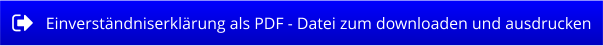 Einverständniserklärung als PDF - Datei zum downloaden und ausdrucken